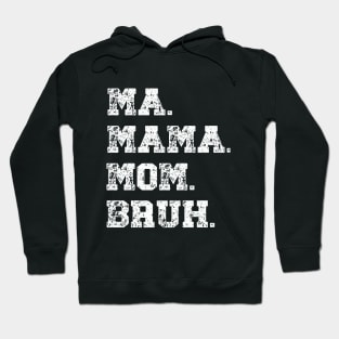 Funny Mother's Day Ma Mama Mom Bruh Gift For Mom Hoodie